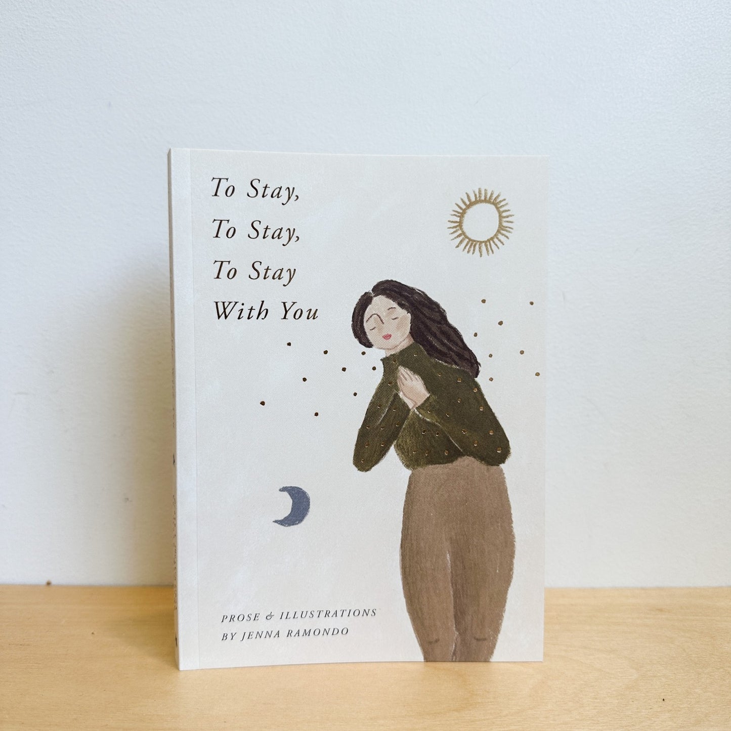 Musings from the Moon - 'To Stay, To Stay, To Stay With You' Book of Prose