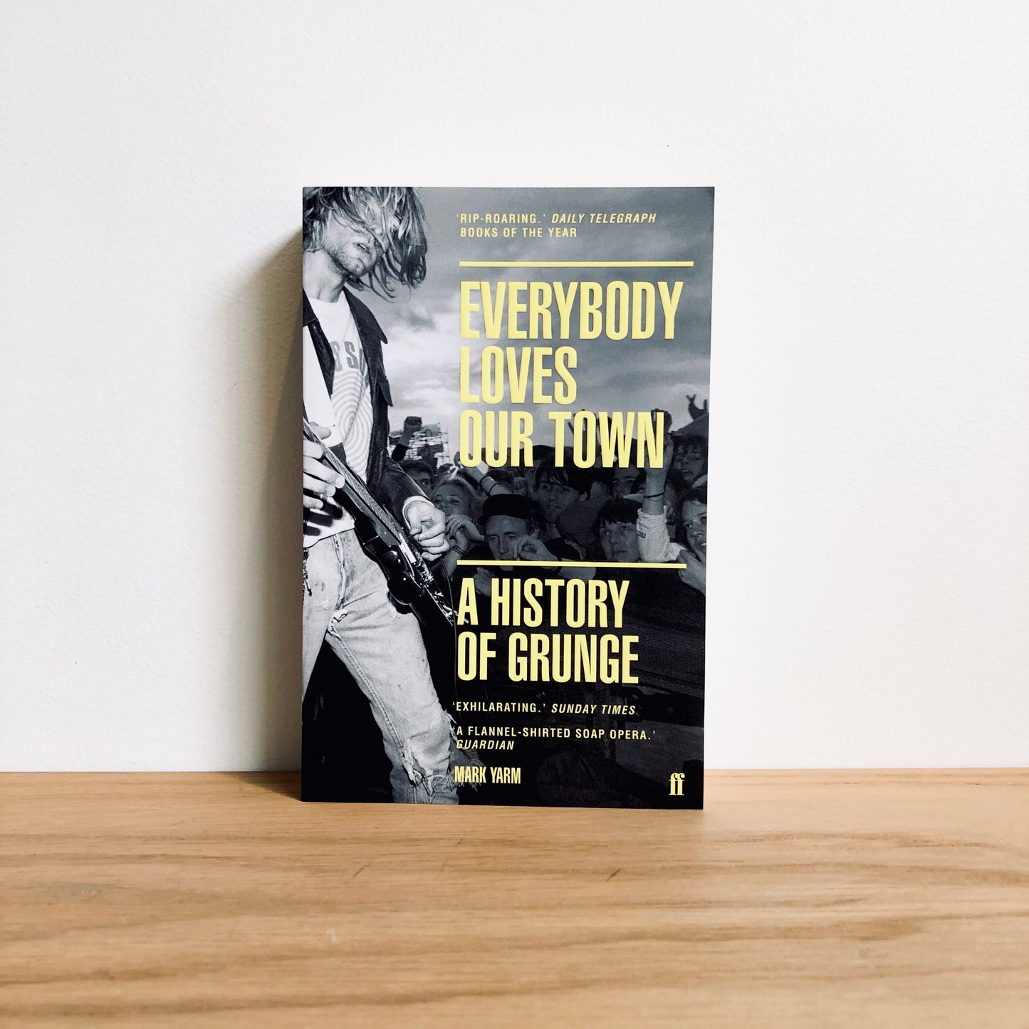 Everybody Loves Our Town : An Oral History Of Grunge - Mark Yarm